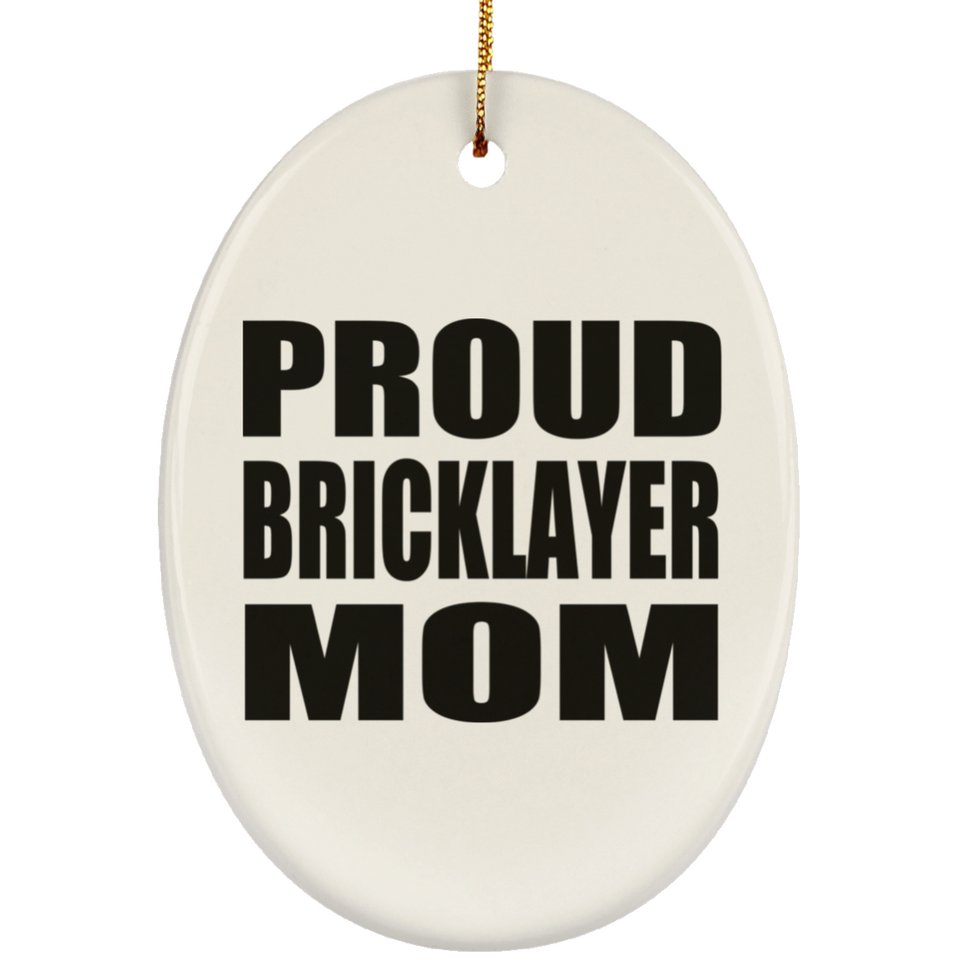 Proud Bricklayer Mom - Oval Ornament