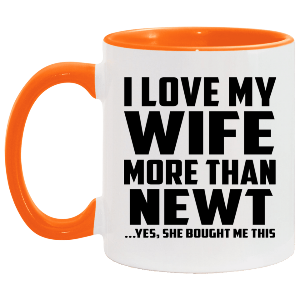 I Love My Wife More Than Newt - 11oz Accent Mug Orange