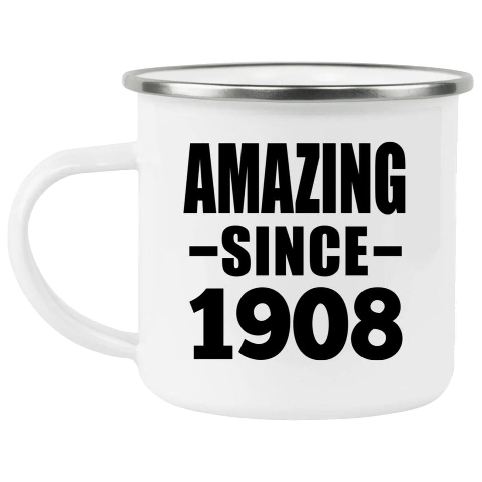 116th Birthday Amazing Since 1908 - 12oz Camping Mug