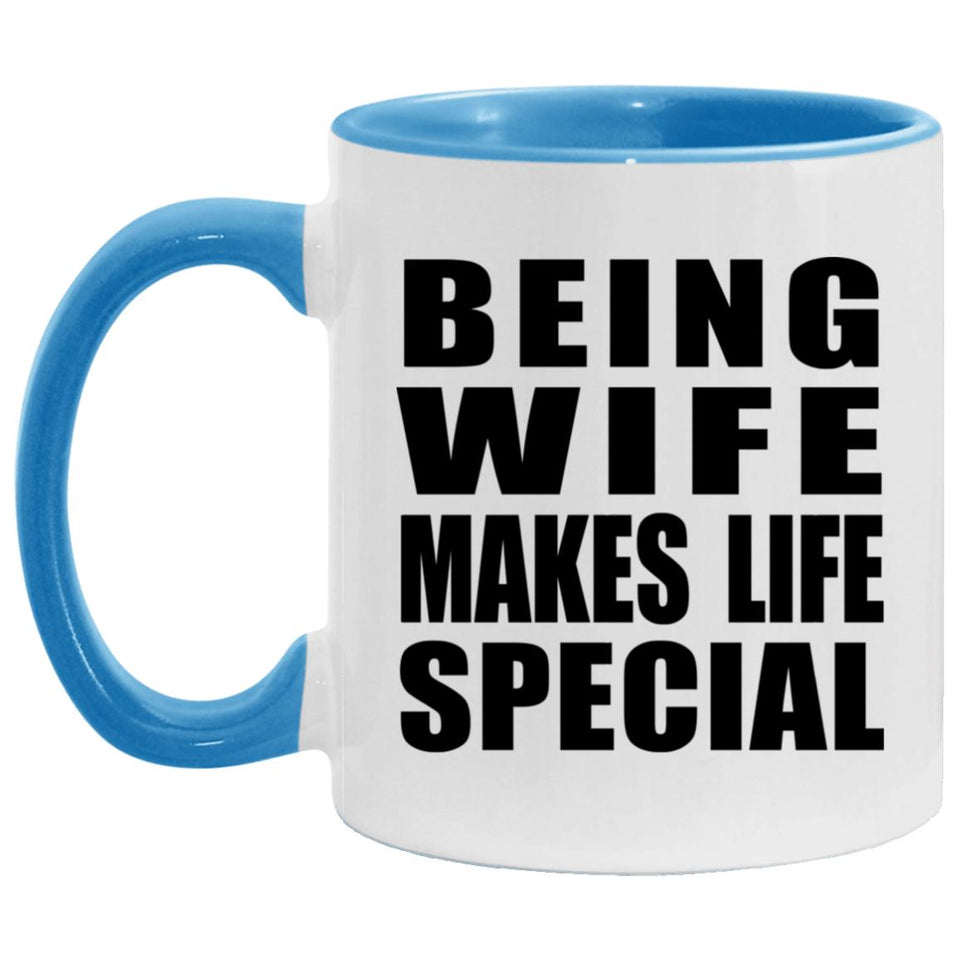 Being Wife Makes Life Special - 11oz Accent Mug Blue