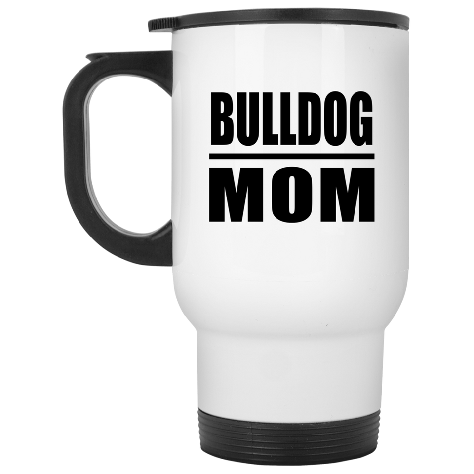 Bulldog Mom - White Travel Mug