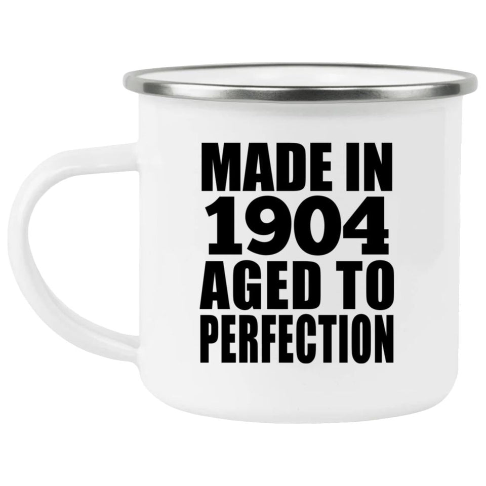 120th Birthday Made In 1904 Aged To Perfection - 12oz Camping Mug