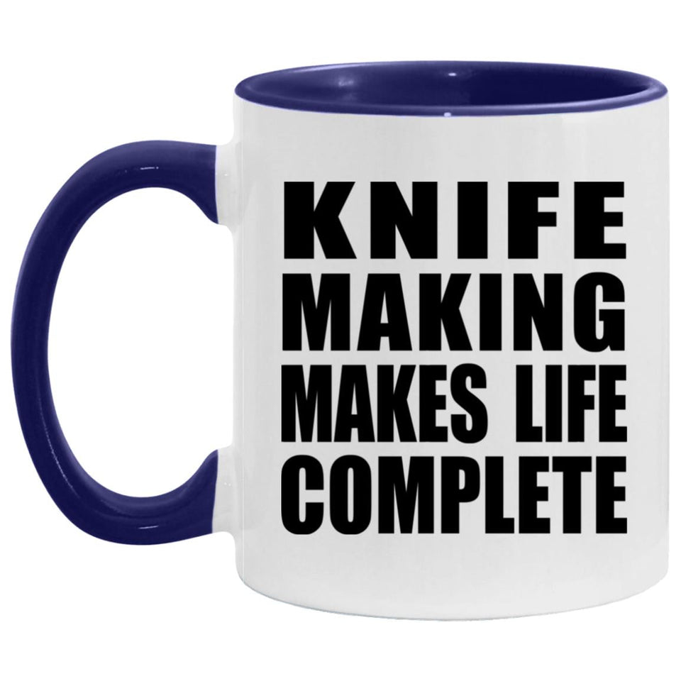 Knife Making Makes Life Complete - 11oz Accent Mug Purple