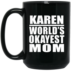 Karen World's Okayest Mom - 15 Oz Coffee Mug Black