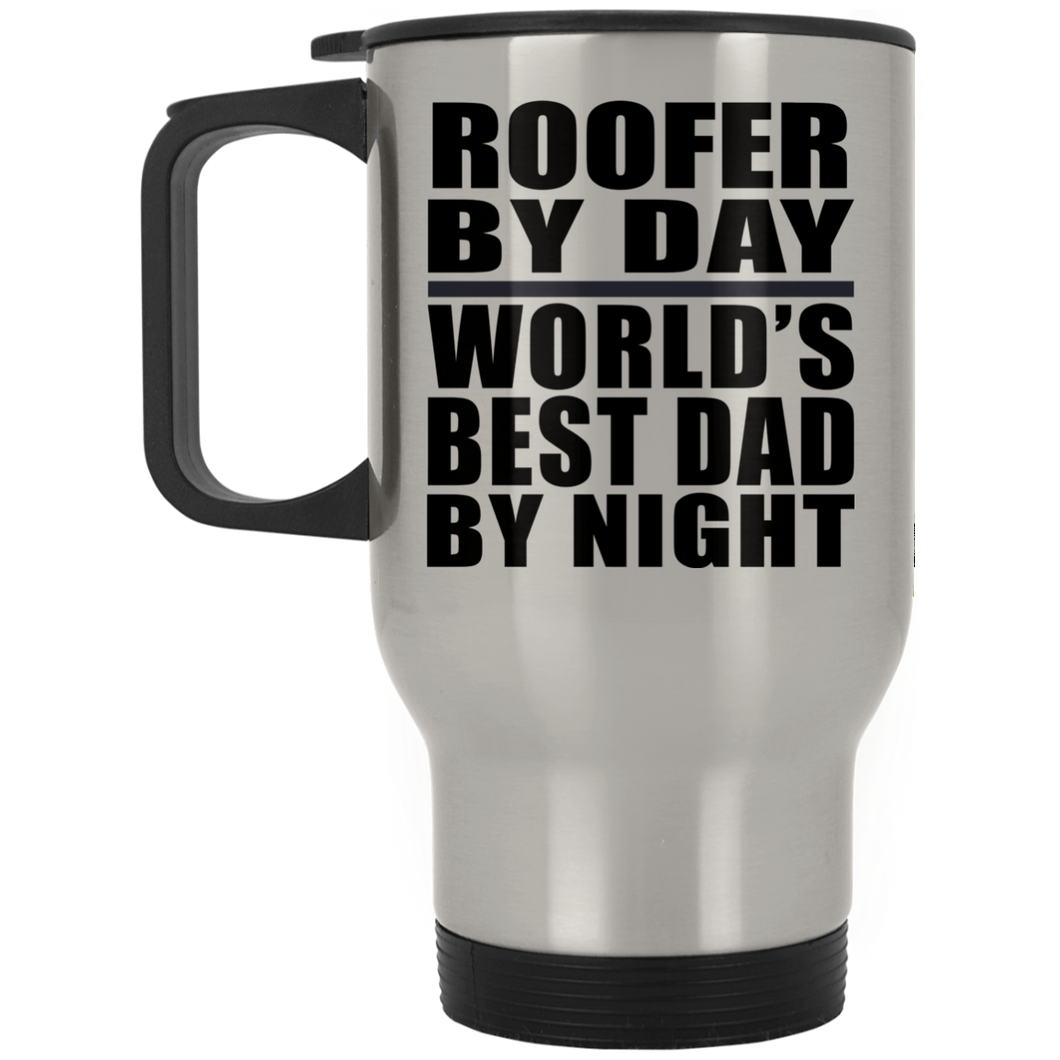 Roofer By Day World's Best Dad By Night - Silver Travel Mug