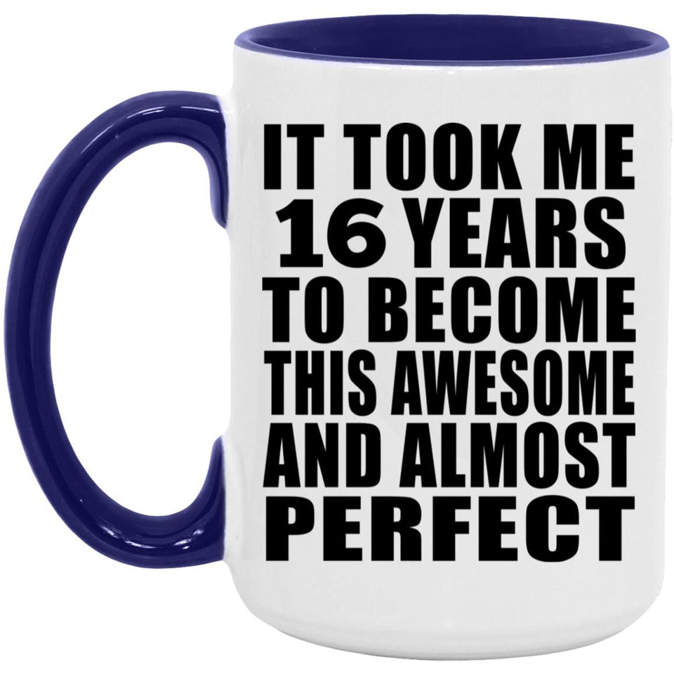 16th Birthday Took 16 Years To Become Awesome & Perfect - 15oz Accent Mug Purple