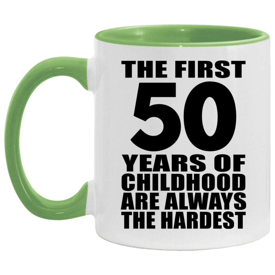 50th Birthday First 50 Years of Childhood Are The Hardest - 11oz Accent Mug Green