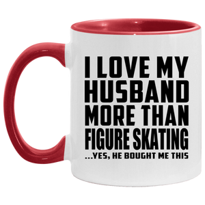 I Love My Husband More Than Figure Skating - 11oz Accent Mug Red