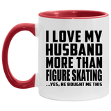 I Love My Husband More Than Figure Skating - 11oz Accent Mug Red