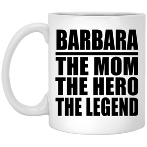 Barbara The Mom The Hero The Legend - 11 Oz Coffee Mug