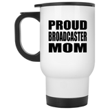 Proud Broadcaster Mom - White Travel Mug