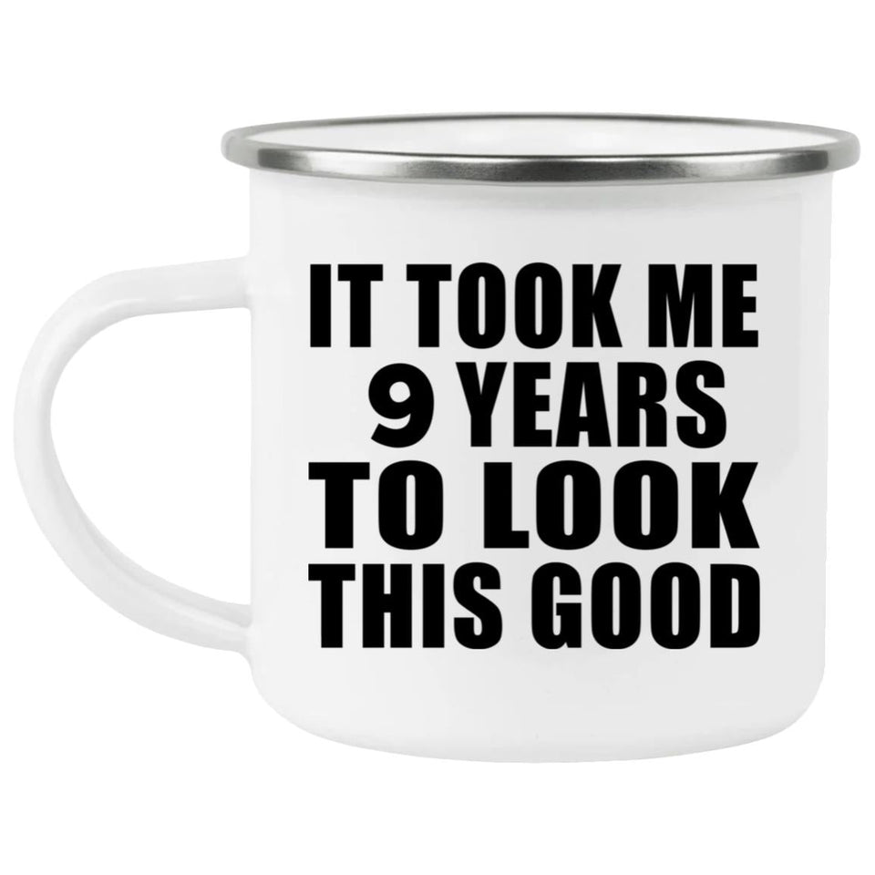 9th Birthday Took Me 9 Years To Look This Good - 12oz Camping Mug