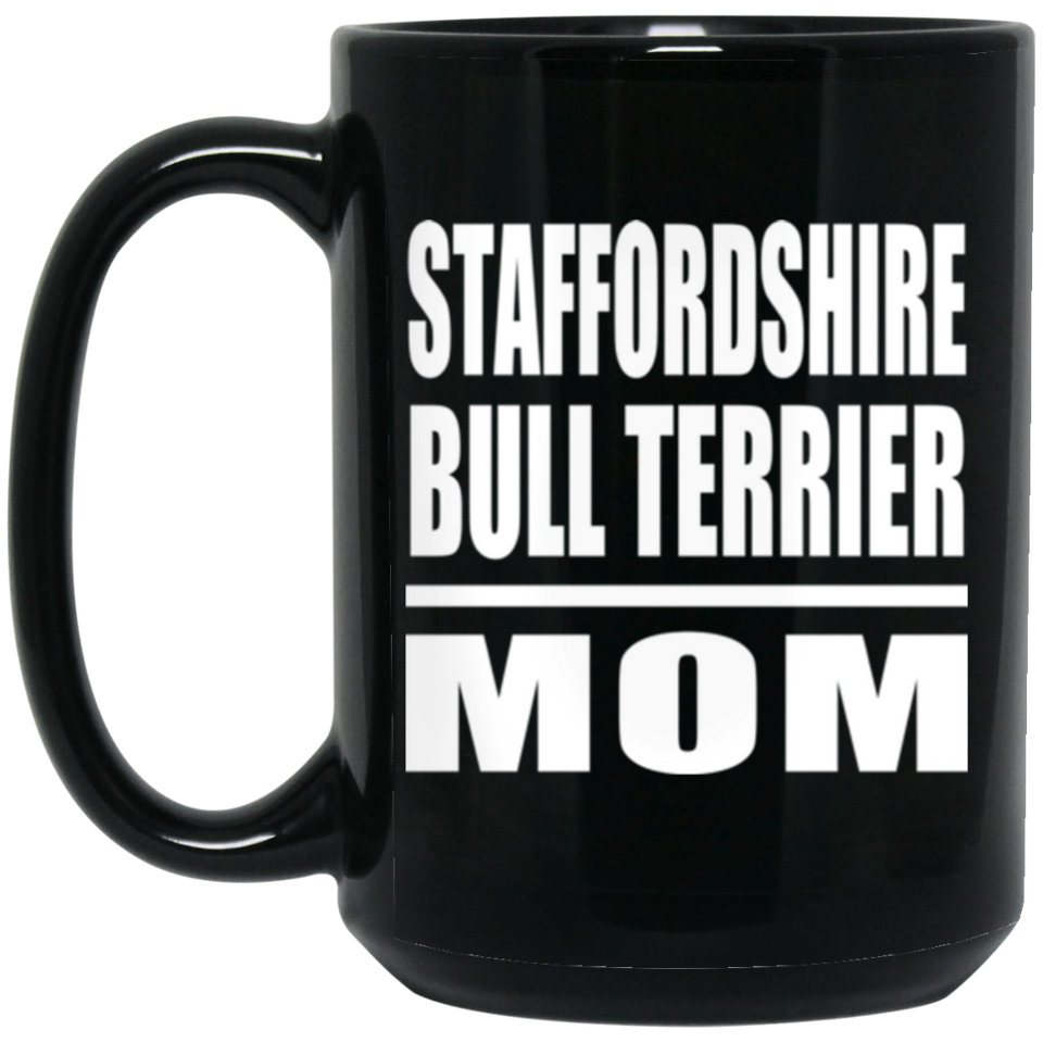 Staffordshire Bull Terrier Mom - 15oz Coffee Mug Black