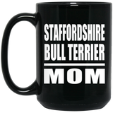 Staffordshire Bull Terrier Mom - 15oz Coffee Mug Black