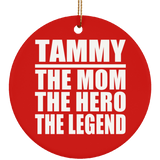 Tammy The Mom The Hero The Legend - Circle Ornament