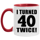 80th Birthday I Turned 40 Twice - 11oz Accent Mug Red