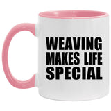 Weaving Makes Life Special - 11oz Accent Mug Pink