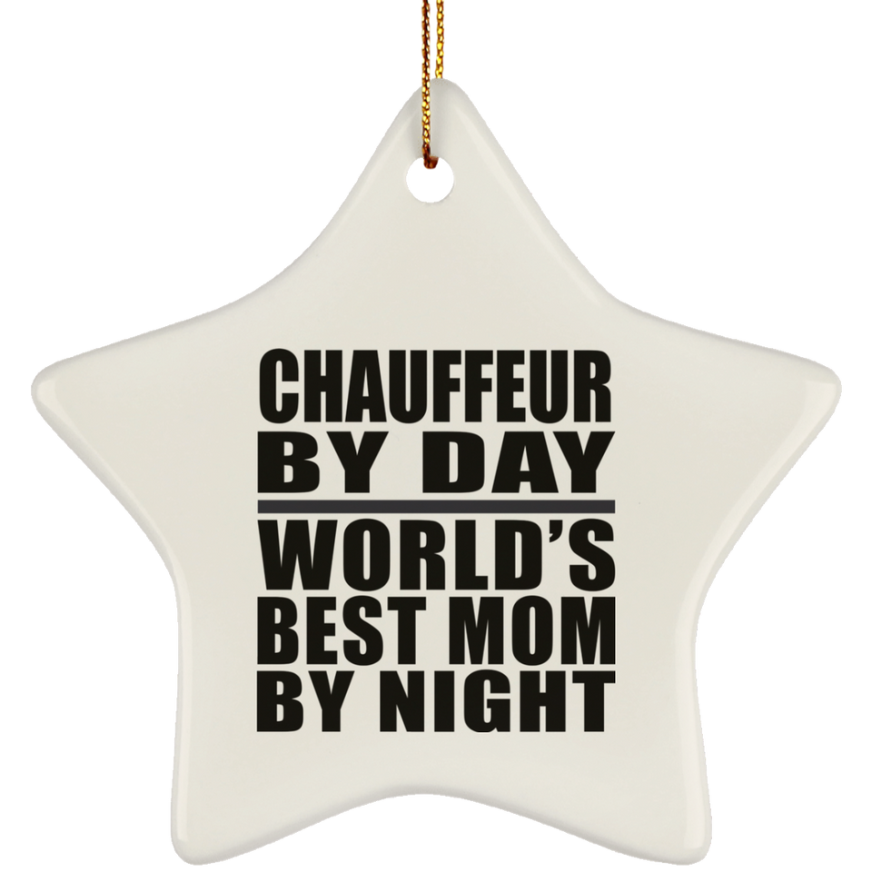 Chauffeur By Day World's Best Mom By Night - Star Ornament