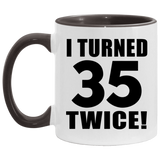 70th Birthday I Turned 35 Twice - 11oz Accent Mug Black