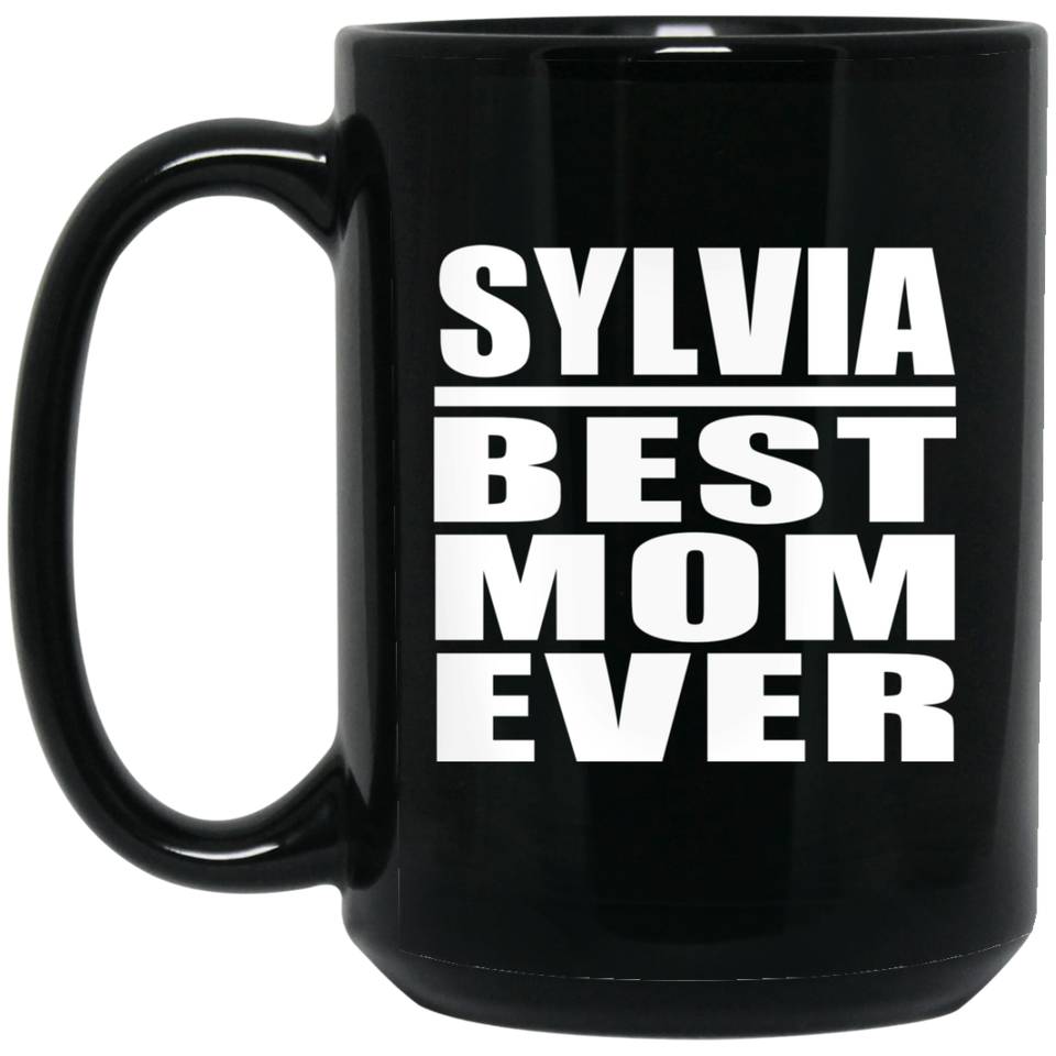 Sylvia Best Mom Ever - 15 Oz Coffee Mug Black