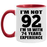 92nd Birthday I'm Not 92 I'm 18 With 74 Years Experience - 11oz Accent Mug Red