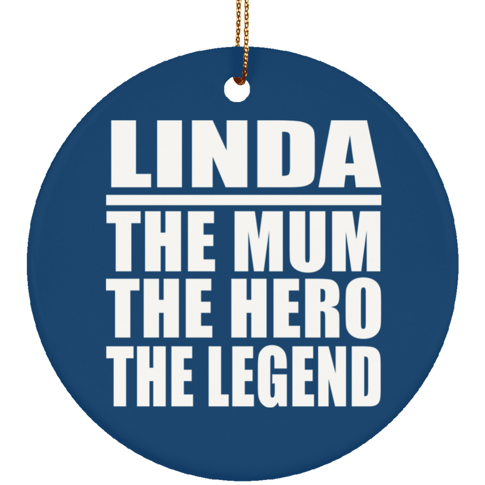 Linda The Mum The Hero The Legend - Circle Ornament