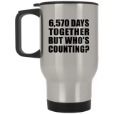 18th Anniversary 6,570 Days Together But Who's Counting - Silver Travel Mug