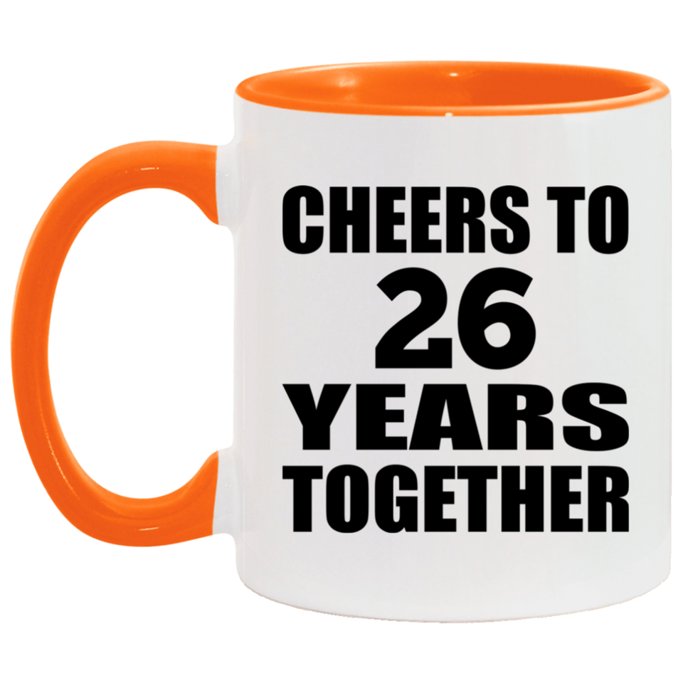 26th Anniversary Cheers To 26 Years Together - 11oz Accent Mug Orange