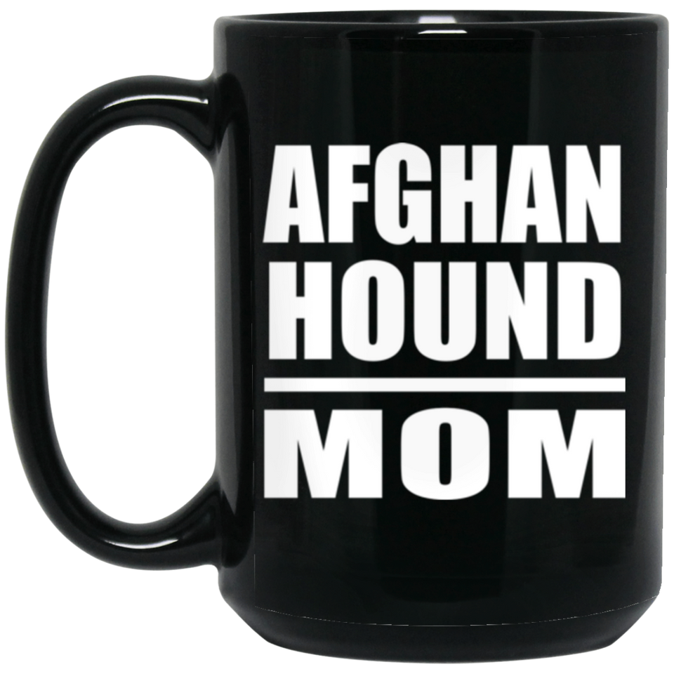 Afghan Hound Mom - 15oz Coffee Mug Black