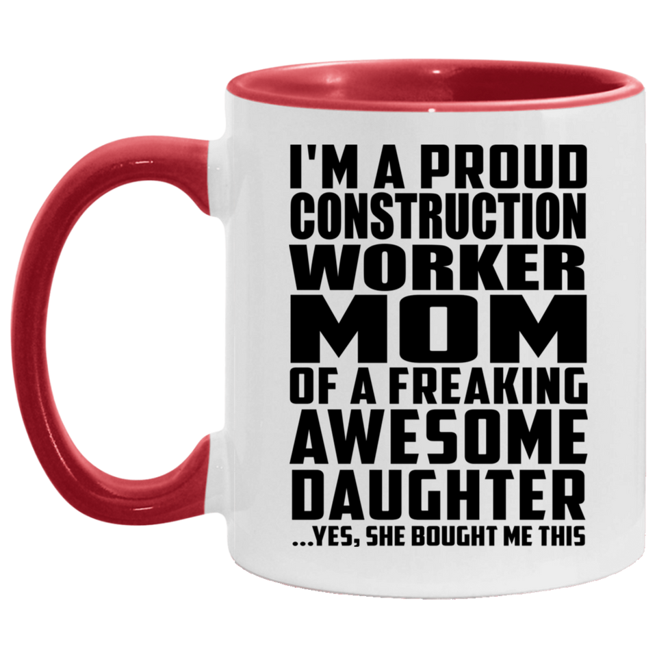 Proud Construction Worker Mom Of Awesome Daughter - 11oz Accent Mug Red