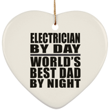 Electrician By Day World's Best Dad By Night - Heart Ornament