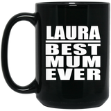 Laura Best Mum Ever - 15 Oz Coffee Mug Black