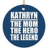 Kathryn The Mom The Hero The Legend - Circle Ornament