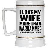 I Love My Wife More Than Warhammer - Beer Stein