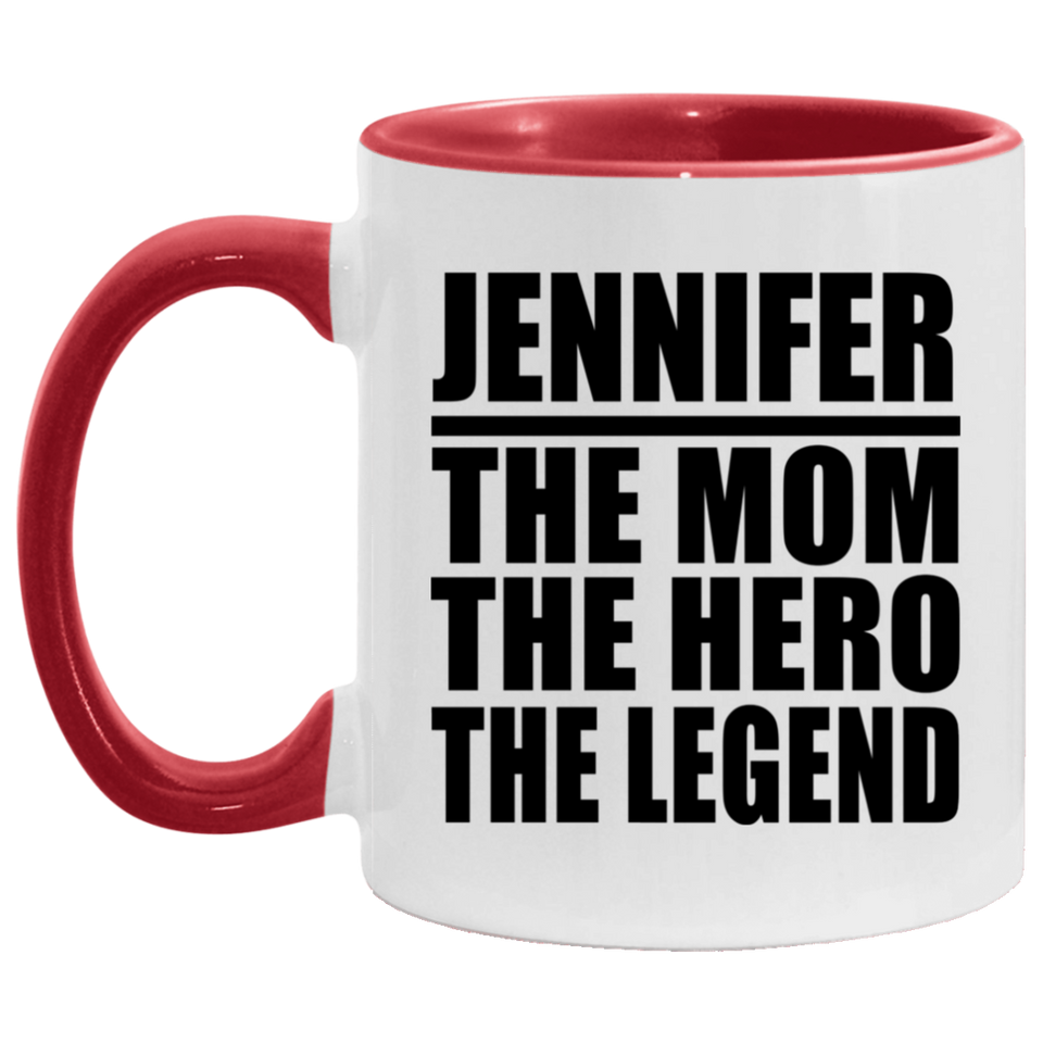 Jennifer The Mom The Hero The Legend - 11oz Accent Mug Red