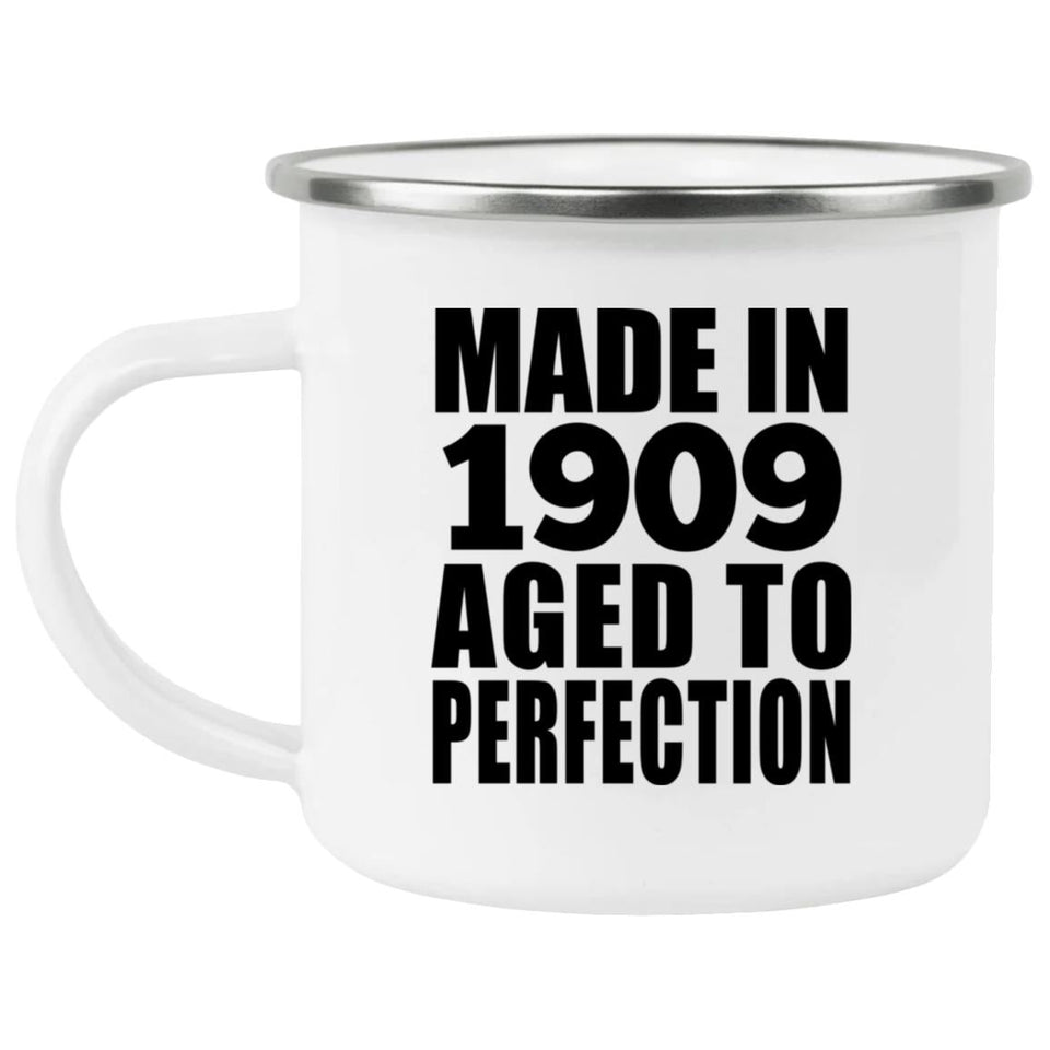 115th Birthday Made In 1909 Aged To Perfection - 12oz Camping Mug