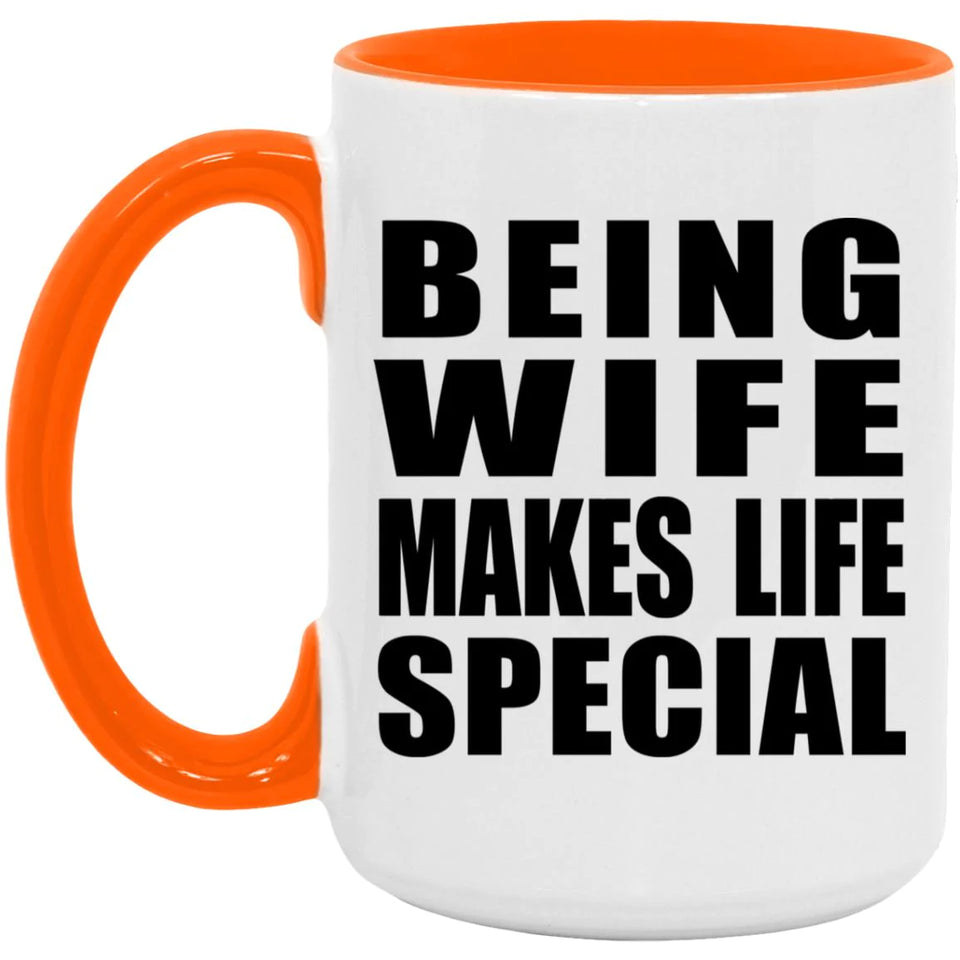 Being Wife Makes Life Special - 15oz Accent Mug Orange