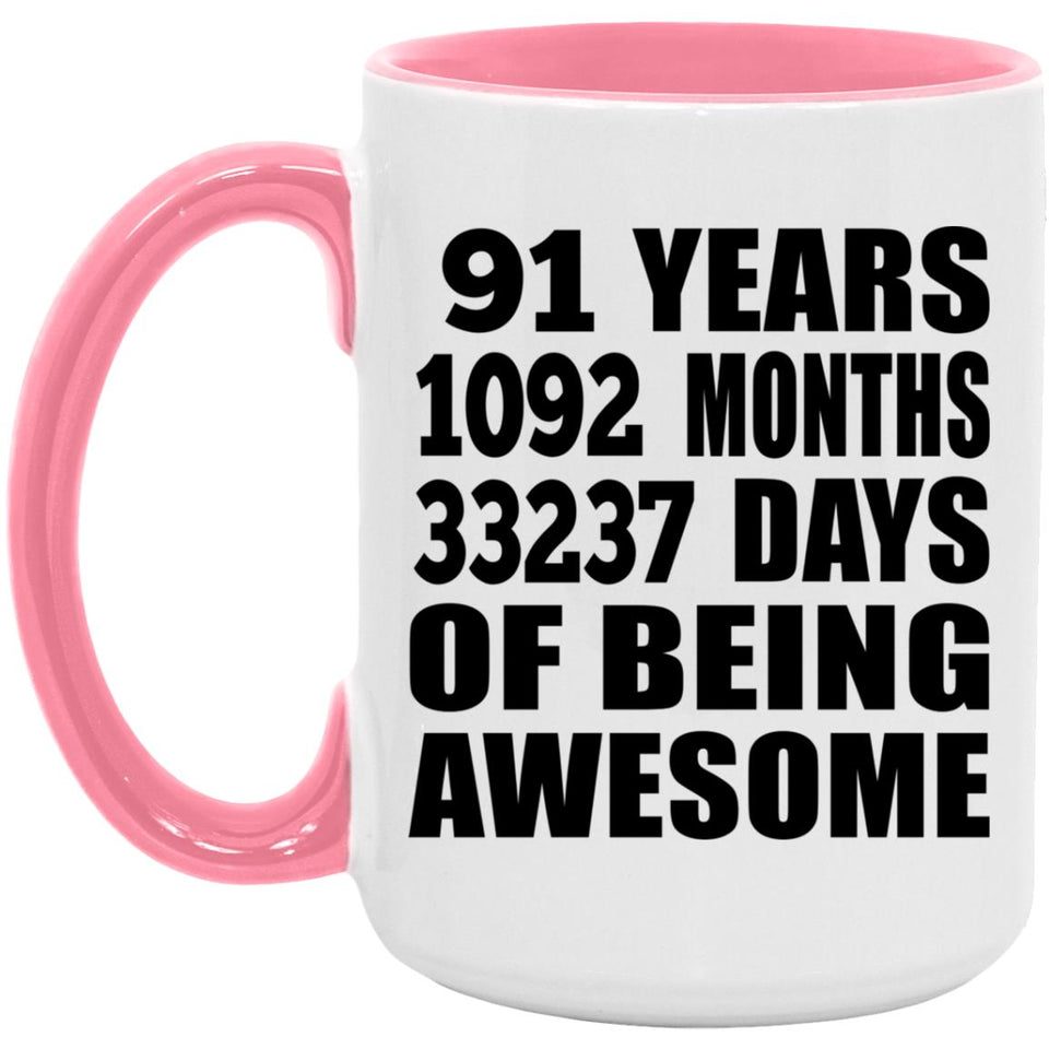 91st Birthday 91 Years 1092 Months 33237 Days Of Awesome - 15oz Accent Mug Pink