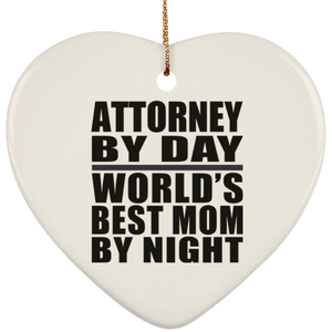 Attorney By Day World's Best Mom By Night - Heart Ornament