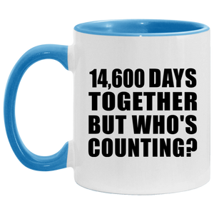 40th Anniversary 14,600 Days Together But Who's Counting - 11oz Accent Mug Blue