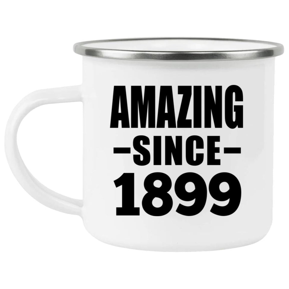 125th Birthday Amazing Since 1899 - 12oz Camping Mug