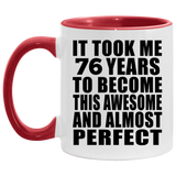 76th Birthday Took 76 Years To Become Awesome & Perfect - 11oz Accent Mug Red