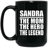 Sandra The Mom The Hero The Legend - 15 Oz Coffee Mug Black