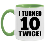 20th Birthday I Turned 10 Twice - 11oz Accent Mug Green