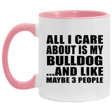All I Care About Is My Bulldog - 11oz Accent Mug Pink