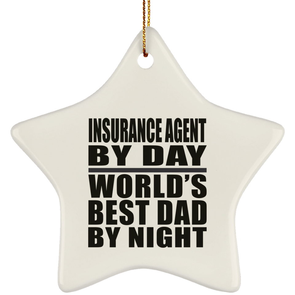 Insurance Agent By Day World's Best Dad By Night - Star Ornament