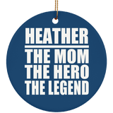 Heather The Mom The Hero The Legend - Circle Ornament
