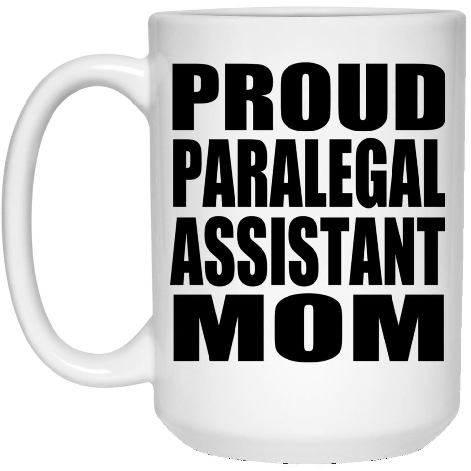 Proud Paralegal Assistant Mom - 15oz Coffee Mug