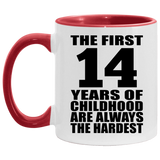 14th Birthday First 14 Years of Childhood Are The Hardest - 11oz Accent Mug Red