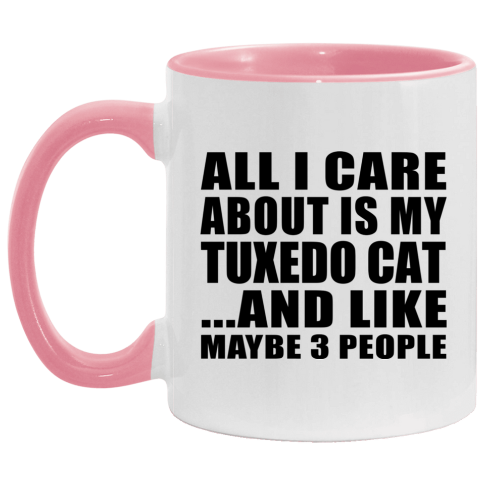 All I Care About Is My Tuxedo Cat - 11oz Accent Mug Pink